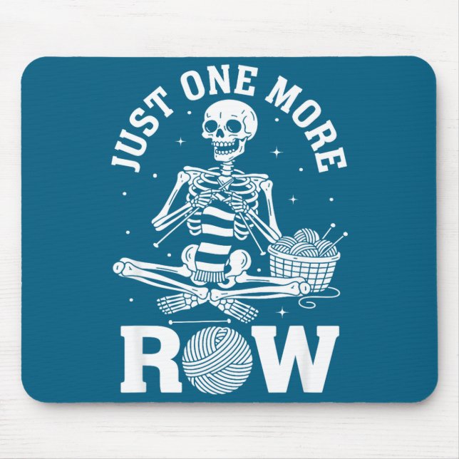 Just One More Row Crochet Skeleton Crocheting Knit Mouse Pad (Front)