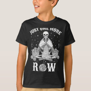 Just One More Row Crochet Skeleton Crocheting Knit T-Shirt
