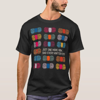 Just One More Row Funny Knitting Crochet T-Shirt