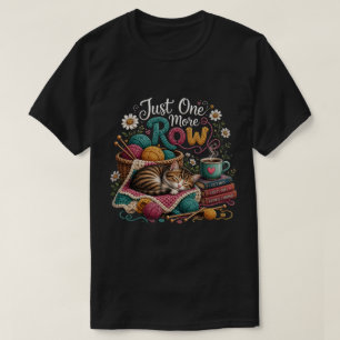 Just One More Row Knitting Cat – Cozy Yarn & Handm T-Shirt