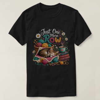 Just One More Row Knitting Cat – Cozy Yarn & Handm T-Shirt