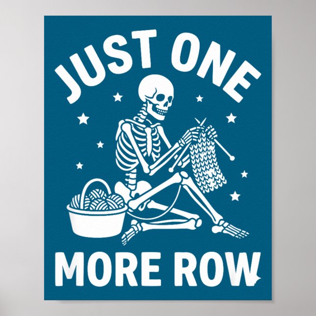 Just One More Row Skeleton Crochet - Funny Knittin Poster (Front)