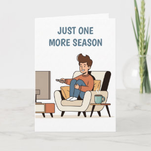 Just One More Season Funny TV Binge Watching Card