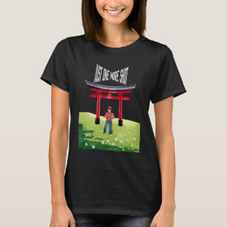 Just One More Shot T-Shirt