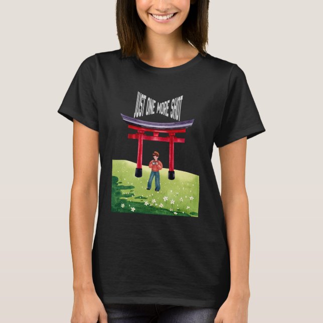 Just One More Shot T-Shirt (Front)