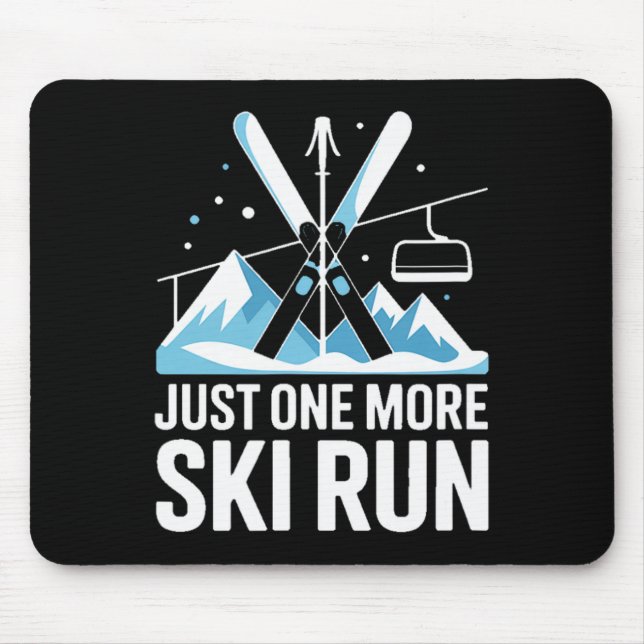 Just One More Ski Run Alpine Skiing Mountains  Mouse Pad (Front)