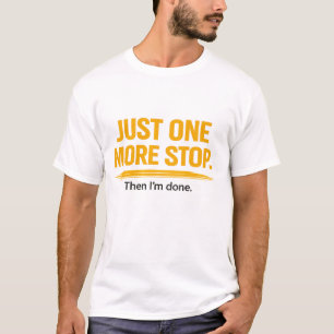 Just One More Stop Shirt Funny Delivery Driver