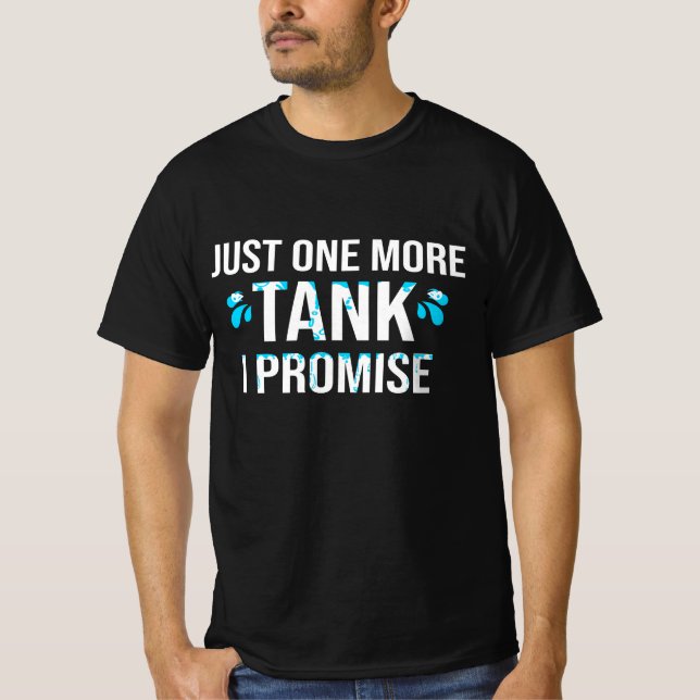 Just One More Tank I Promise (Front)