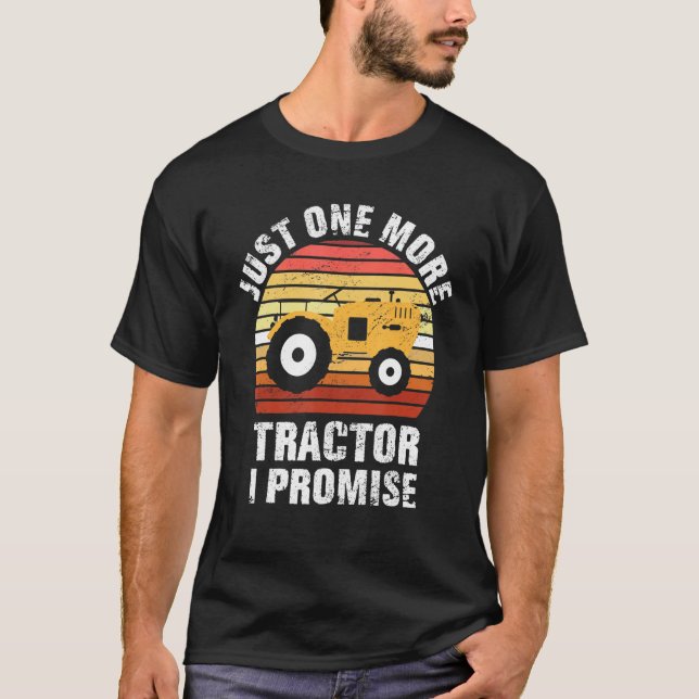 Just One More Tractor Promise Funny Tractor Husban T-Shirt (Front)