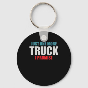 Just One More Truck Driver Cool Driver Gift Keychain