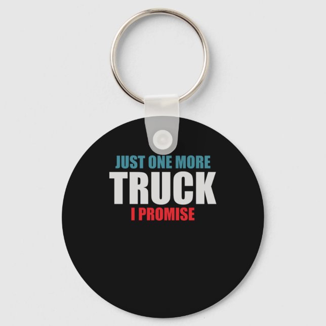 Just One More Truck Driver Cool Driver Gift Keychain (Front)