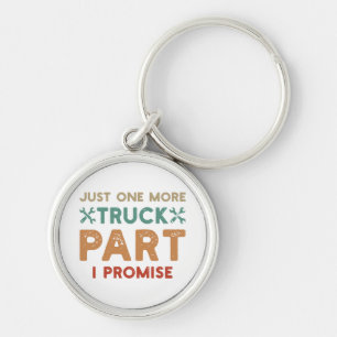 Just One More Truck Part I Promise  Keychain
