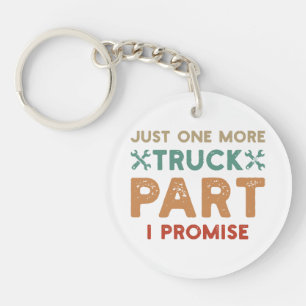 Just One More Truck Part I Promise Keychain