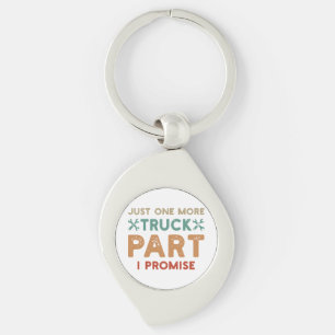 Just One More Truck Part I Promise  Keychain