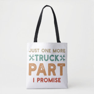 Just One More Truck Part I Promise Tote Bag