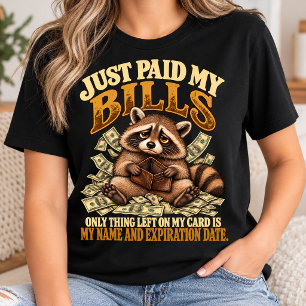 Just Paid My Bills Funny Raccoon Money Humour T-Shirt