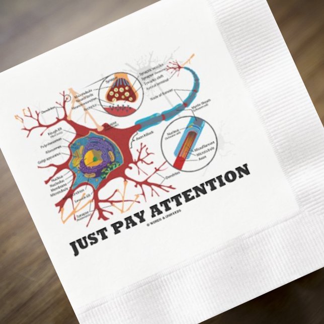 Just Pay Attention Neuron Synapse Neurotransmitter Napkin (Paper napkin featuring neuron/synapse along with the neurological advice "Just Pay Attention")