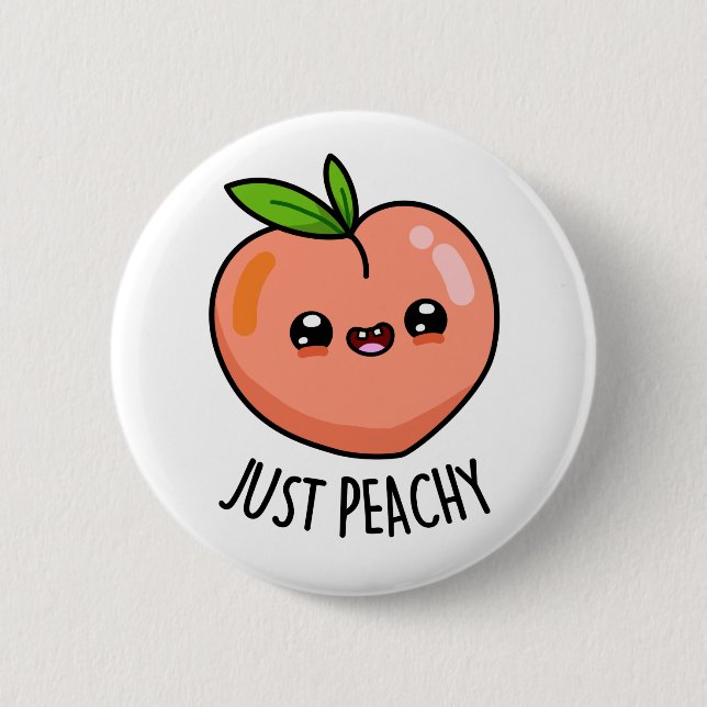 Just Peachy Funny Peach Pun  2 Inch Round Button (Front)