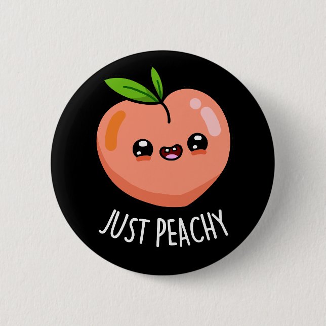 Just Peachy Funny Peach Pun Dark BG 2 Inch Round Button (Front)
