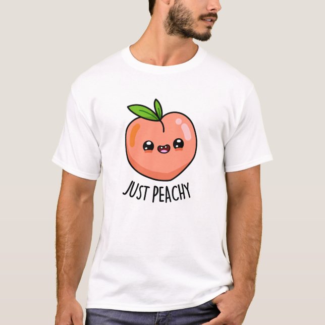 Just Peachy Funny Peach Pun  T-Shirt (Front)