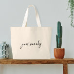 Just Peachy | Modern Minimalist Cute Script Large Tote Bag<br><div class="desc">Simple stylish "just peachy" custom quote art design in modern handwritten script typograpy in a minimalist design style!</div>