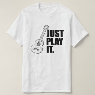 Just Play it T-Shirt