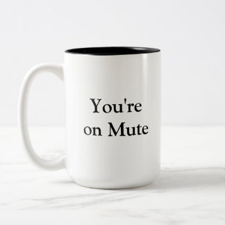 Just point to the mug...You're on Mute. Two-Tone Coffee Mug