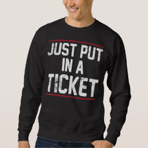 Just Put In A Ticket Tech Support Help Desk  Tee