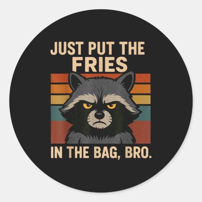 Just Put The Fries In The Bag Bro Funny Raccoon  Classic Round Sticker (Front)