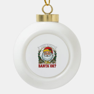 Just Really Like Santa Ok Christmas Claus Holly Wr Ceramic Ball Christmas Ornament