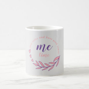 Just Relax and Have a Good Me Time Circle Quote  Coffee Mug