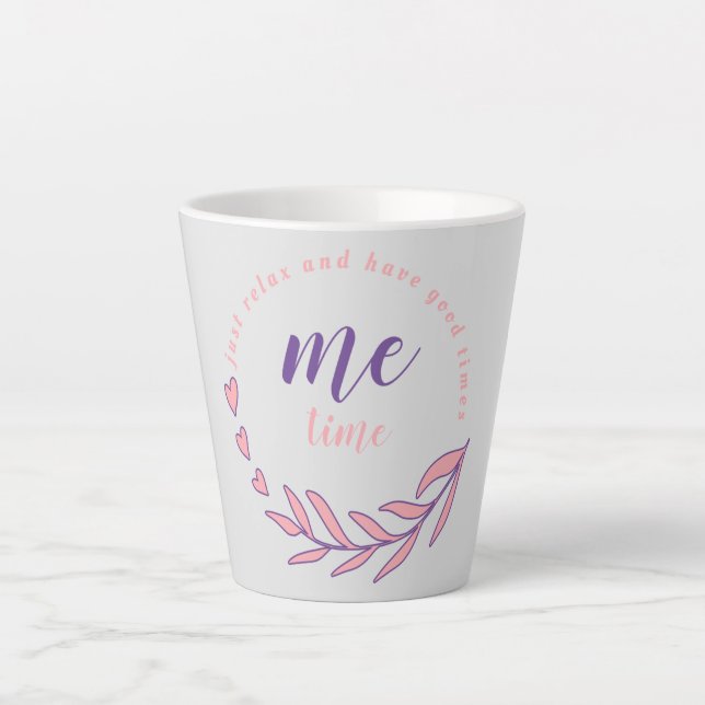 Just Relax and Have a Good Me Time Circle Quote  Latte Mug (Front)
