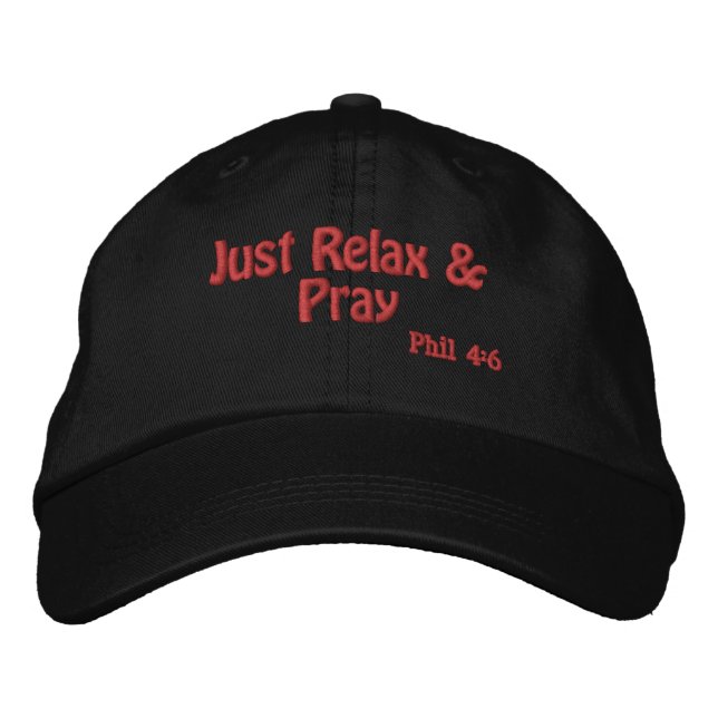 Just relax and pray Bible Quote Customize It Embroidered Hat (Front)