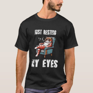 Just Resting My Eyes Funny Cat Nap Design T-Shirt