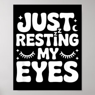 Just Resting My Eyes Funny Husband & Dad Nap C Poster