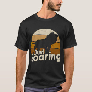 Just Roaring T-Shirt