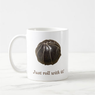 Just roll with it! coffee mug