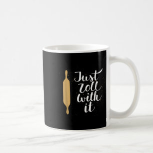 Just Roll With It Funny Baking Pastry Lover Gift  Coffee Mug