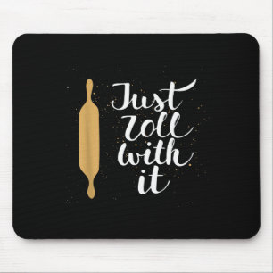Just Roll With It Funny Baking Pastry Lover Gift Mouse Pad