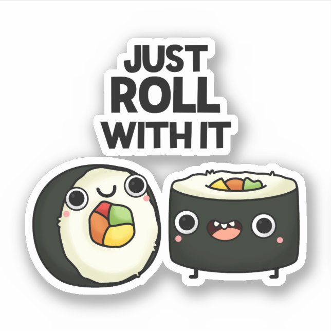 Just Roll With It Funny Sushi Roll Pun  (Front)