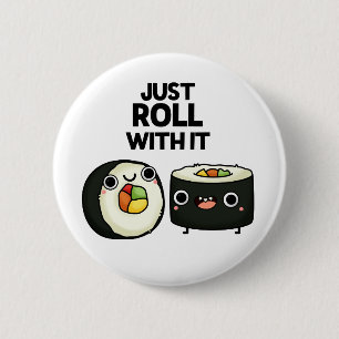 Just Roll With It Funny Sushi Roll Pun 2 Inch Round Button
