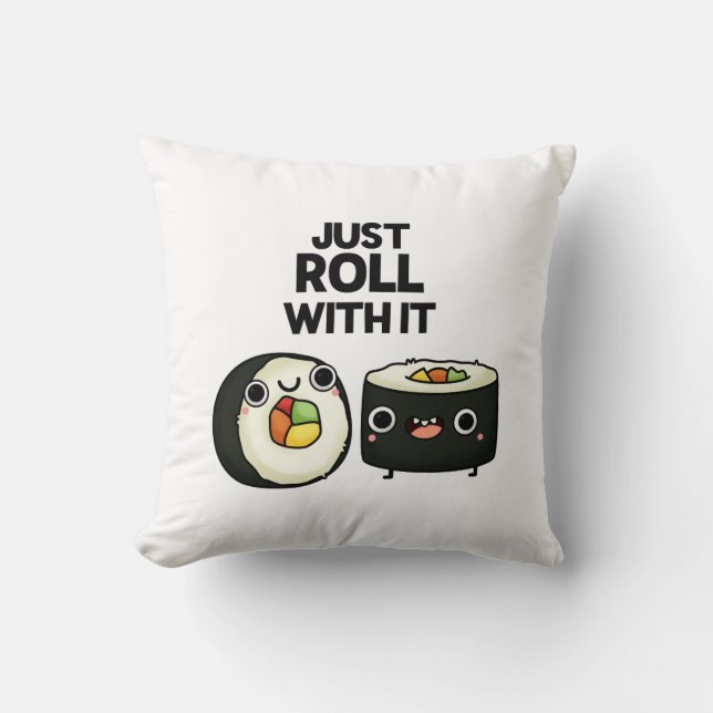 Just Roll With It Funny Sushi Roll Pun  Throw Pillow (Front)