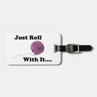 Just Roll With It Luggage Tag