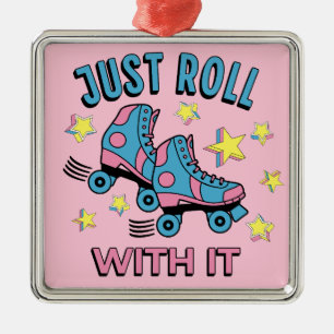 Just roll with it metal ornament