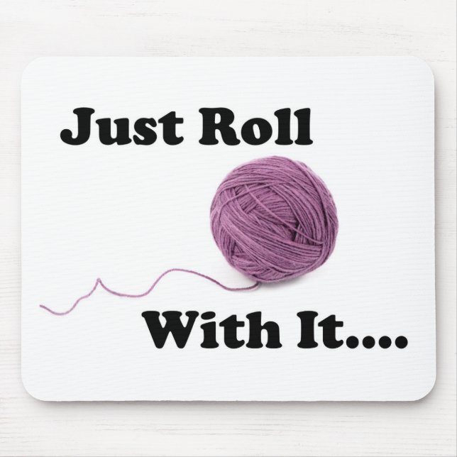 Just Roll With It Mouse Pad (Front)