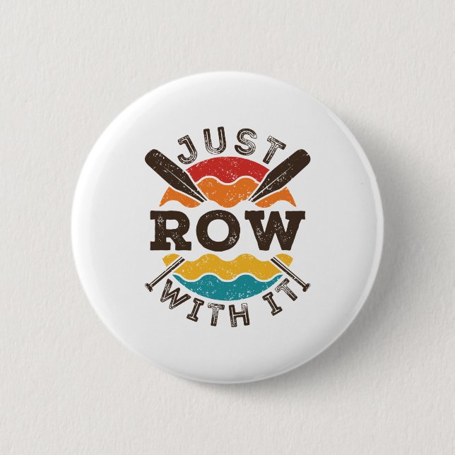 Just Row With It Cool Retro Rowing Crew Team Oars 2 Inch Round Button (Front)
