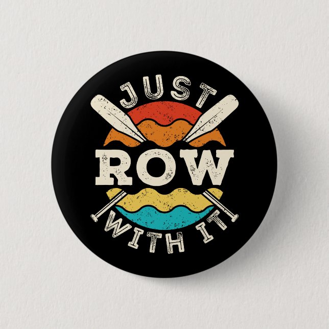 Just Row with It Funny Rowing Crew Team 2 Inch Round Button (Front)
