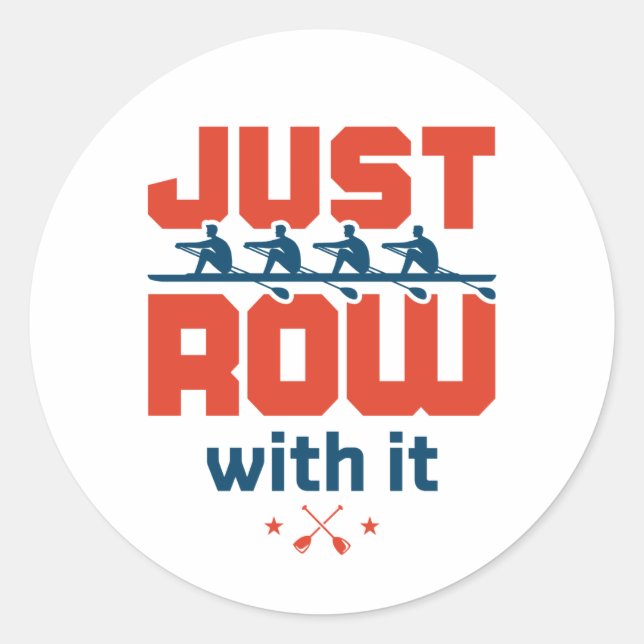 Just Row with It Rowing Crew Team Coach Rower Classic Round Sticker (Front)