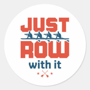 Just Row with It Rowing Crew Team Coach Rower Classic Round Sticker