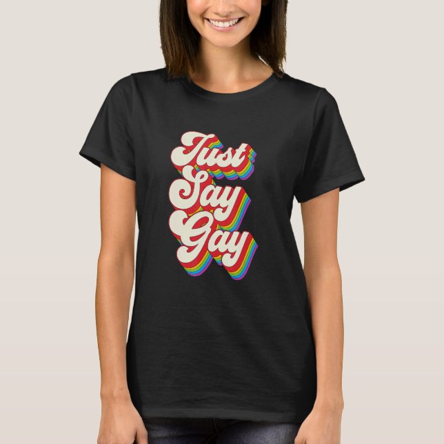 Just Say Gay Lgbt Pride Month Transgender Rainbow  T-Shirt (Front)